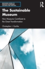 Image for The Sustainable Museum: How Museums Contribute to the Great Transformation
