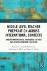 Image for Middle level teacher preparation across international contexts: understanding local and global factors influencing teacher education