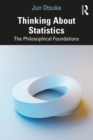 Image for Thinking About Statistics: The Philosophical Foundations