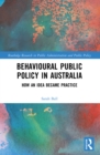 Image for Behavioural Public Policy in Australia: How an Idea Became Practice