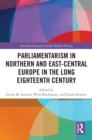 Image for Parliamentarism in Northern and East-Central Europe in the Long Eighteenth Century. Vol. I Representative Institutions and Political Motivation