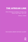 Image for The African link: British attitudes in the era of the Atlantic slave trade, 1550-1807 : 1