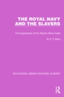 Image for The Royal Navy and the Slavers: The Suppression of the Atlantic Slave Trade