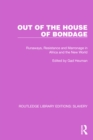 Image for Out of the house of bondage: runaways, resistance and marronage in Africa and the new world