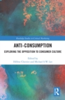 Image for Anti-Consumption: Exploring the Opposition to Consumer Culture