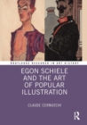 Image for Egon Schiele and the art of popular illustration