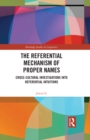 Image for The Referential Mechanism of Proper Names: Cross-Cultural Investigations Into Referential Intuitions