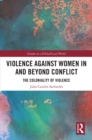 Image for Violence against women in and beyond conflict: the coloniality of violence