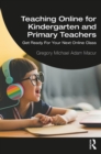 Image for Teaching Online for Kindergarten and Primary Teachers: Getting Ready for Your Next Online Class