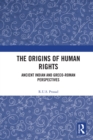 Image for The Origins of Human Rights: Ancient Indian and Greco-Roman Perspectives