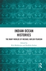 Image for Indian Ocean histories: the many worlds of Michael Naylor Pearson