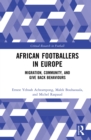 Image for African Footballers in Europe: Migration, Community, and Give Back Behaviours