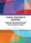 Image for Clinical education in geriatrics  : innovative and trusted approaches leading workforce transformation in making health care more age-friendly