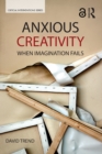 Image for Anxious creativity: when imagination fails