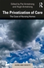 Image for The Privatization of Care: The Case of Nursing Homes