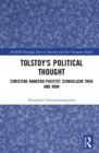 Image for Tolstoy&#39;s Political Thought: Christian Anarcho-Pacifist Iconoclasm Then and Now