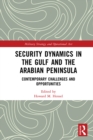 Image for Security Dynamics in the Gulf and the Arabian Peninsula: Contemporary Challenges and Opportunities