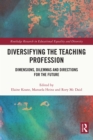 Image for Diversifying the teaching profession: dimensions, dilemmas, and directions for the future