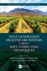 Image for Next Generation Healthcare Systems Using Soft Computing Techniques