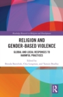 Image for Religion and gender-based violence: global and local responses to harmful practices