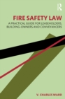 Image for Fire Safety Law: A Practical Guide for Leaseholders, Building-Owners and Conveyancers
