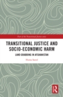 Image for Transitional Justice and Socio-Economic Harm: Land Grabbing in Afghanistan