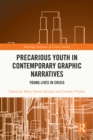 Image for Precarious Youth in Contemporary Graphic Narratives: Young Lives in Crisis