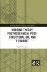 Image for Nursing Theory, Postmodernism, Post-Structuralism, and Foucault
