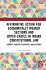 Image for Affirmative action for economically weaker sections and upper-castes in Indian constitutional law: context, judicial discourse, and critique