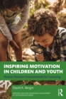 Image for Inspiring Motivation in Children and Youth: How to Nurture Environments for Learning