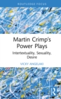 Image for Martin Crimp&#39;s Power Plays: Intertextuality, Sexuality, Desire