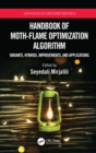 Image for Handbook of Moth-Flame Optimization Algorithm: Variants, Hybrids, Improvements, and Applications