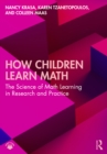 Image for How Children Learn Math: The Science of Math Learning in Research and Practice