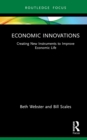 Image for Economic Innovations: Creating New Instruments to Improve Economic Life