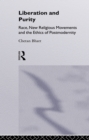 Image for Liberation and Purity: Race, New Religious Movements and the Ethics of Postmodernity