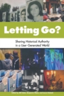 Image for Letting Go?: Sharing Historical Authority in a User-Generated World