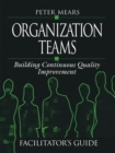 Image for Organization Teams: Building Continuous Quality Improvement Facilitator&#39;s Guide