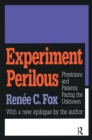 Image for Experiment Perilous: Physicians and Patients Facing the Unknown
