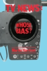 Image for Television News: Whose Bias? - A Casebook Analysis of Strikes, Television and Media Studies