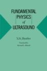 Image for Fundamental Physics of Ultrasound