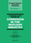 Image for A working party report on corrosion in the nuclear industry EFC 1