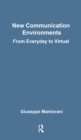 Image for New communication environments: from everyday to virtual