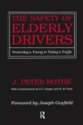 Image for The safety of elderly drivers: yesterday&#39;s young in today&#39;s traffic