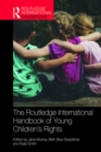 Image for The Routledge International Handbook of Young Children&#39;s Rights