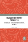 Image for The laboratory of progress: Switzerland in the nineteenth century.