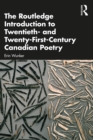 Image for The Routledge Introduction to Twentieth- And Twenty-First-Century Canadian Poetry