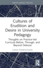 Image for Cultures of Erudition and Desire in University Pedagogy: Thoughts on Practice-Led Curricula Before, Through, and Beyond Deleuze