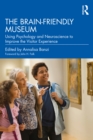 Image for The brain-friendly museum: using psychology and neuroscience to improve the visitor experience