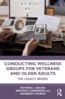 Image for Conducting Wellness Groups for Veterans and Older Adults: The Legacy Model