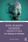 Image for Non-Binary Gender Identities: The Language of Becoming